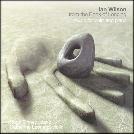  from the Book of Longing (Riverrun, 2004)- music by Ian Wilson for solo piano and piano/violin duo - Hugh Tinney , Catherine Leonard